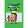 The Challenges and Joy of Parenting Kids With Down Syndrome - Paperback