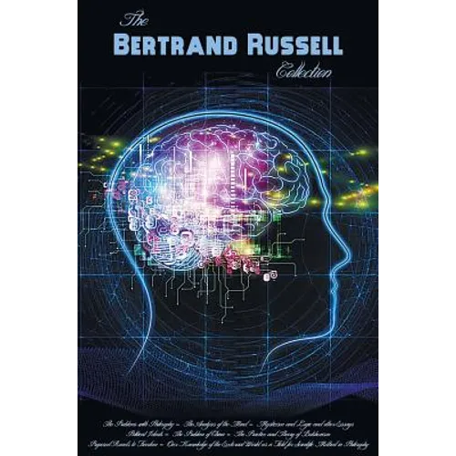 Bertrand Russell Collection, Including: The Problems with Philosophy, the Analysis of the Mind, Mysticism and Logic and Other Essays, Political Ideals - Hardcover