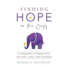 Finding Hope in the Crisis: A Therapist'S Perspective on Love, Loss, and Courage - Paperback