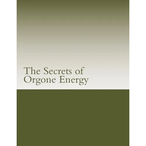 The Secrets of Orgone Energy - Paperback