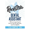 Rock Star Dental Assistant: Follow Me on My Journey and Learn How to Get More Appreciation, Respect, and Satisfaction - Paperback