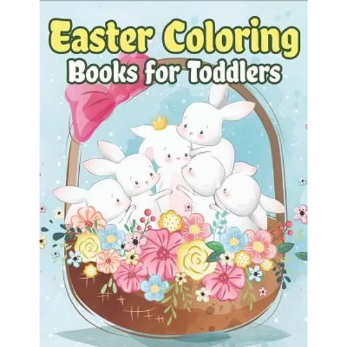 Easter Coloring Books for Toddlers: Happy Easter Gifts for Kids, Boys and Girls, Easter Basket Stuffers for Toddlers and Kids Ages 3-7 - Paperback