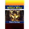 God Couldn't Have Done It Without Africa: Earth's Final Great Awakening - Paperback