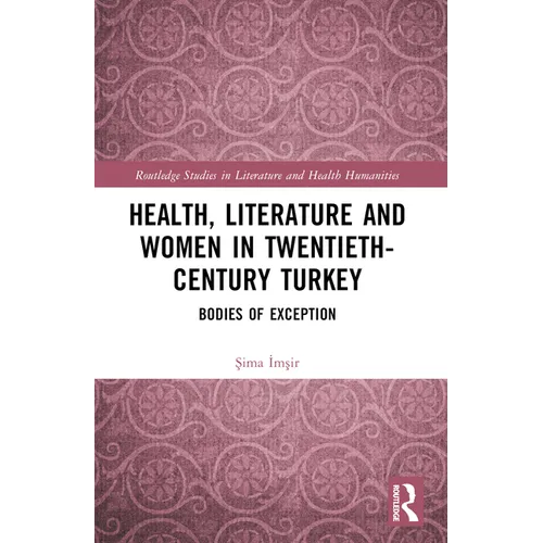 Health, Literature and Women in Twentieth-Century Turkey: Bodies of Exception - Paperback