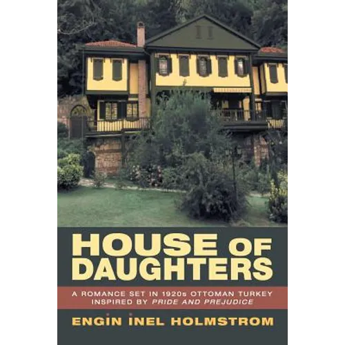 House of Daughters: A Romance Set in 1920s Ottoman Turkey Inspired by Pride and Prejudice - Paperback