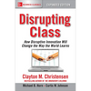 Disrupting Class, Expanded Edition: How Disruptive Innovation Will Change the Way the World Learns - Paperback