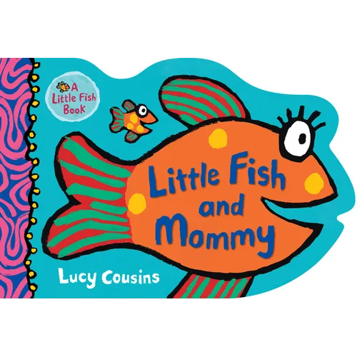Little Fish and Mommy: (A Rhyming Fish-Shaped Board Book of Parental Love for Babies and Toddlers Featuring Ocean Animals and Playful Fun) - Board Book