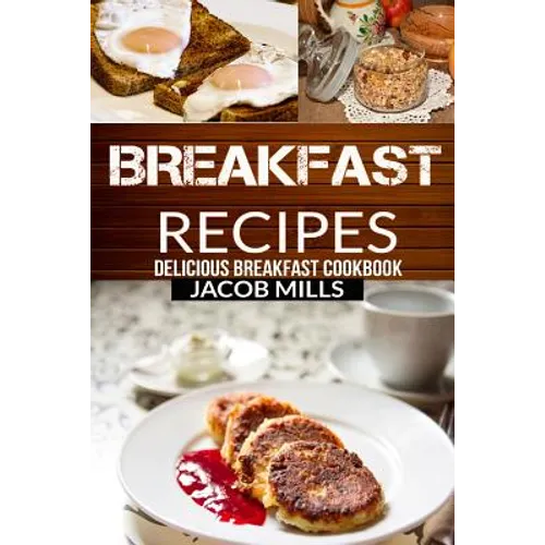Breakfast Recipes: Delicious Breakfast Cookbook - Paperback