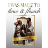 I was made to thrive and flourish - Hardcover