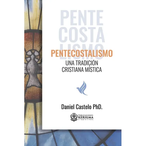 Pentecostalismo: Una Tradicion Cristiana Mistica - Paperback