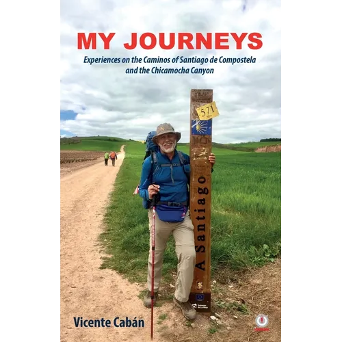 My Journeys: Experiences on the Caminos of Santiago de Compostela and the Chicamocha Canyon - Paperback