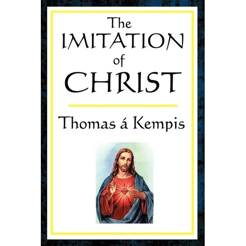 The Imitation of Christ: A Classic Guide to the Inner Life of Christian Devotion - Paperback