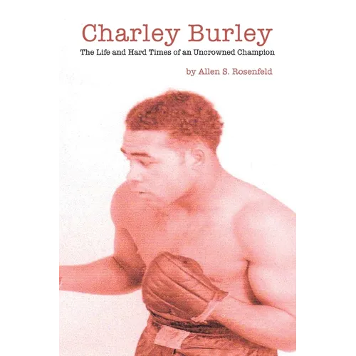 Charley Burley, The Life & Hard Times of an Uncrowned Champion - Paperback