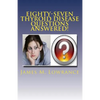 Eighty-Seven Thyroid Disease Questions Answered!: Self-Educate through Hypothyroid and Hyperthyroid Q & A! - Paperback