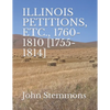 Illinois Petitions, Etc., 1760-1810 [1755-1814] - Paperback