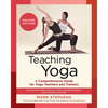 Teaching Yoga, Second Edition: A Comprehensive Guide for Yoga Teachers and Trainers: A Yoga Alliance-Aligned Manual of Asanas, Breathing Techniques, Y - Paperback