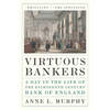 Virtuous Bankers: A Day in the Life of the Eighteenth-Century Bank of England - Paperback