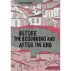 Before the Beginning and After the End - Hardcover