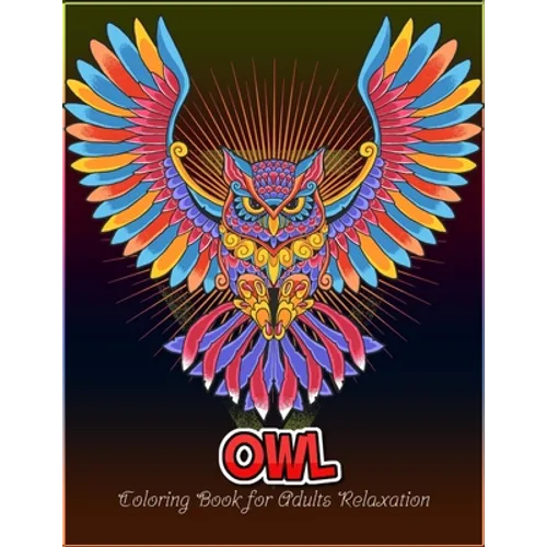Owl coloring book for Adults relaxation: An Adult Coloring Book with 50 Unique Owl for Relaxation and Stress Relief - Paperback