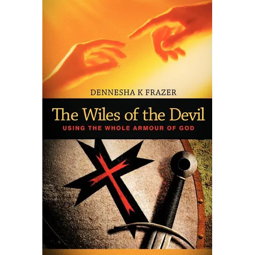 The Wiles of the Devil: Using the Whole Armour of God - Paperback