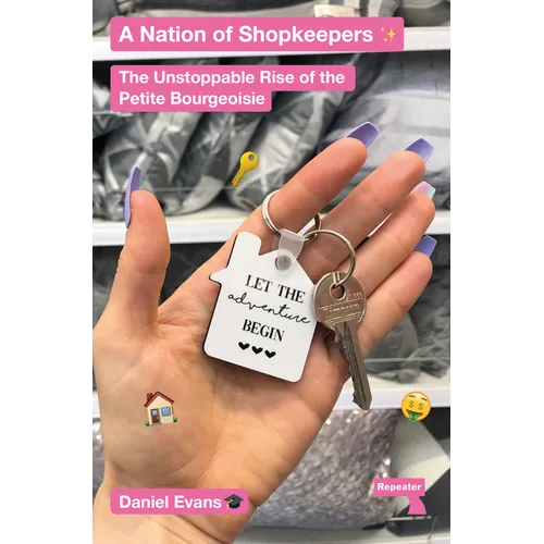 A Nation of Shopkeepers: The Unstoppable Rise of the Petite Bourgeoisie - Paperback
