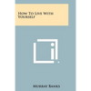 How To Live With Yourself - Paperback