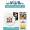 Customize Your Cross-Stitch: Friends and Family: Learn to Customize, Prepare, Stitch, and Finish Your Very Own Personalized Cross-Stitch Creations - Paperback