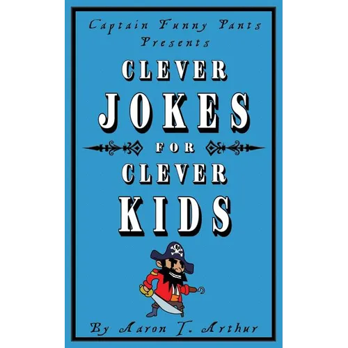 Captain Funny Pants Presents Clever Jokes for Clever Kids - Paperback