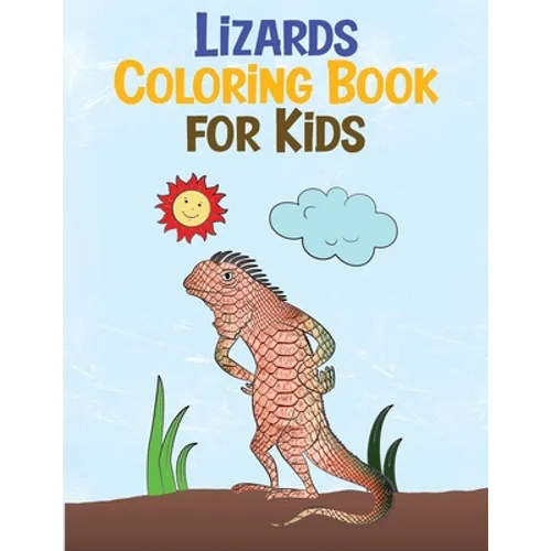 Lizards Coloring Book for Kids: Relaxing Reptiles Fun Activity Book for Kids Ages 3-8 (Animal Coloring Books) - Paperback