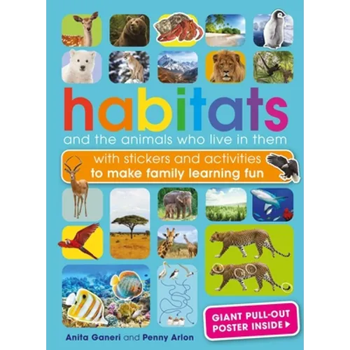 Habitats and the Animals Who Live in Them: With Stickers and Activities to Make Family Learning Fun - Paperback