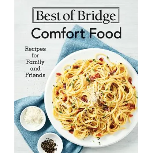 Best of Bridge Comfort Food: Recipes for Family and Friends - Spiral
