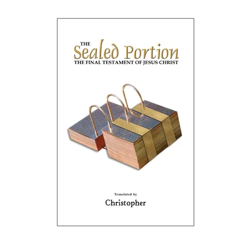 The Sealed Portion - The Final Testament of Jesus Christ - Paperback