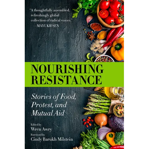 Nourishing Resistance: Stories of Food, Protest, and Mutual Aid - Paperback