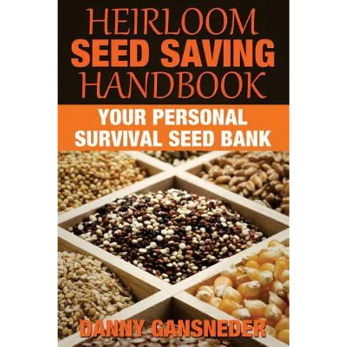 Heirloom Seed Saving Handbook: Your Personal Survival Seed Bank - Paperback