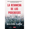 La Revancha de Los Poderosos: Cómo Los Autócratas Están Reinventando La Política En El Siglo XXI / The Revenge of Power - Paperback