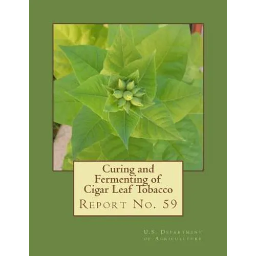 Curing and Fermenting of Cigar Leaf Tobacco: Report No. 59 - Paperback