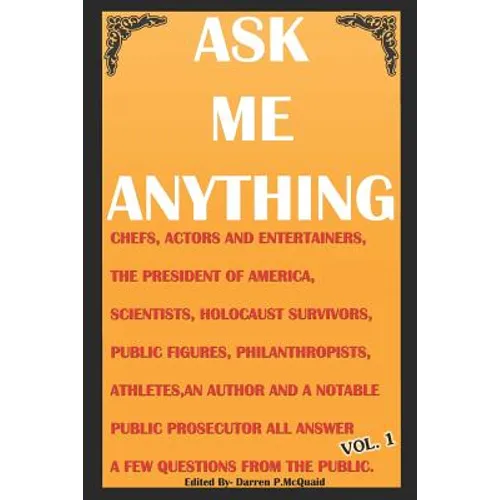 Ask Me Anything - Celebrities Answer Your Questions: Actors, Entertainers, Political Figures, Scientists, Holocaust Survivors, an American President a - Paperback