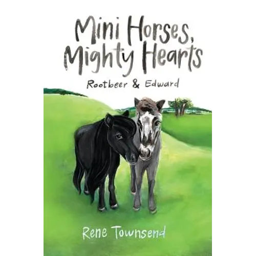 Mini Horses, Mighty Hearts: Rootbeer and Edward - Paperback