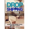 Dropshipping: The Ultimate Beginner's Guide, with Lists of Dropship Vendors and Wholesalers, Ready to Start in a Day. (Where to Buy, - Paperback