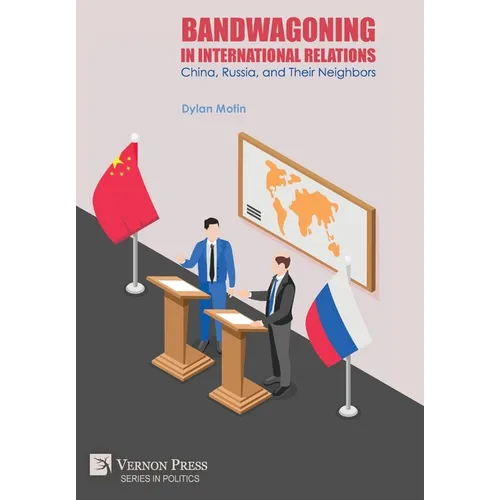 Bandwagoning in International Relations: China, Russia, and Their Neighbors - Hardcover