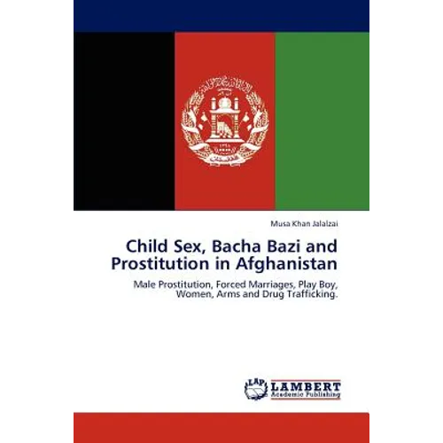 Child Sex, Bacha Bazi and Prostitution in Afghanistan - Paperback