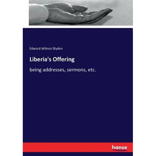 Liberia's Offering: being addresses, sermons, etc. - Paperback