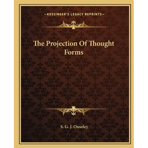 The Projection Of Thought Forms - Paperback