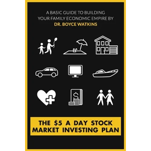 The $5 A Day Stock Market Investing Plan: A Basic Guide to Building Your Family Economic Empire - Paperback