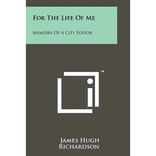 For The Life Of Me: Memoirs Of A City Editor - Paperback