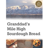 Granddad's Mile High Sourdough Bread: High Altitude Sourdough Recipes - Paperback