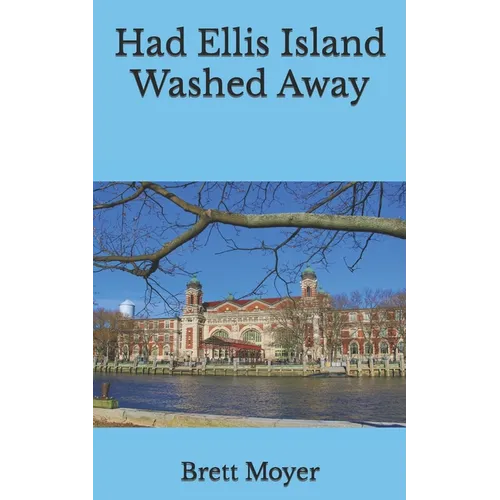 Had Ellis Island Washed Away - Paperback