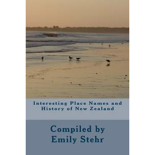 Interesting Place Names and History of New Zealand - Paperback