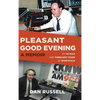 Pleasant Good Evening - A Memoir: My 30 Wild and Turbulent Years of Sportstalk - Hardcover