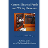Custom Electrical Panels & Wiring Harnesses: An Interview with Mark Rogers - Paperback